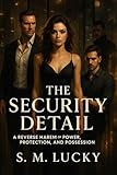 The Security Detail: A Reverse Harem of Power, Protection, and Possession