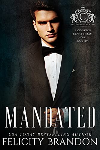 Mandated (A Cambridge Men of Honor Novel Book Five): A Dark Mafia Bad Boy Romance (Cambridge Men of Honorâ€”Dark Mafia Romances 5)