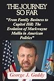 THE JOURNEY SO FAR: "From Family Business to Capitol Hill: The Evolution of Markwayne Mullin in American Politics"
