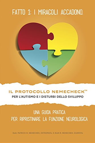 Il Protocollo Nemechek Per L’autismo E Ritardo Dello Sviluppo: Una Guida Pratica Per Ripristinare La