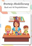  Brotteig-Modellierung: Broschüre mit 48 Projektformularen zum Ausfüllen  Tracking Diary  Bread and Modeling Dough  100 Seiten  7 x 10 “  Kreative Hobbys (Kreative Freizeitgestaltung, Band 4)