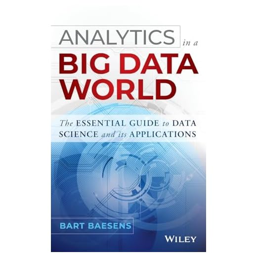 Analytics in a Big Data World: The Essential Guide to Data Science and its Applications (Wiley and SAS Business Series)