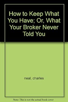 Hardcover How to Keep What You Have; Or, What Your Broker Never Told You Book
