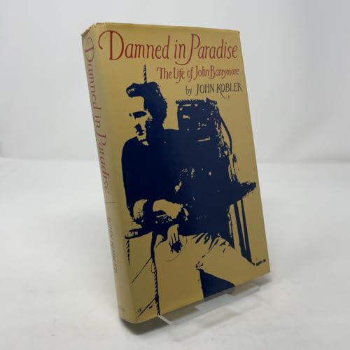 Damned in Paradise: The Life of John Barrymore