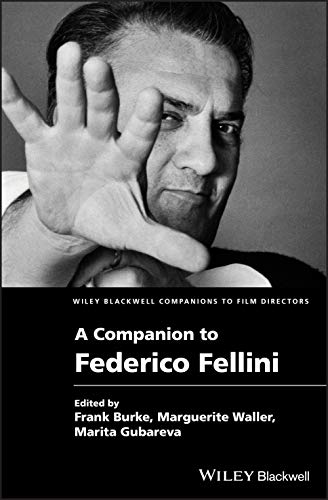 Wiley Blackwell Companion to Federico Fellini (Wiley Blackwell Companions to Film Directors)