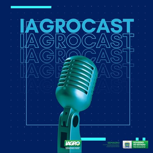 Iagrocast - O Podcast da Ag&ecirc;ncia Estadual de Defesa Sanit&aacute;ria Animal e Vegetal - Iagro cover art