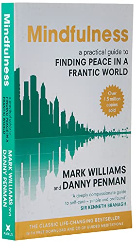 Mindfulness: A practical guide to finding peace in a frantic world