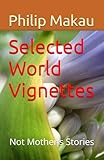 Selected World Vignettes: Not Mother's Stories