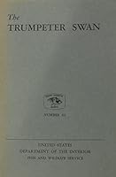 The Trumpeter Swan Its History, Habits, And Poopulation IN The United States North American FAuna Number 63 B00FEY0HIW Book Cover