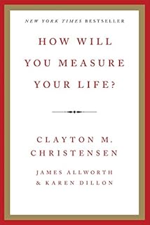 How Will You Measure Your Life?