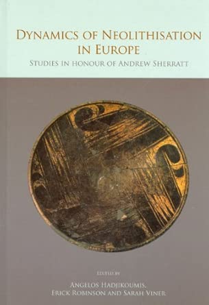 Dynamics of Neolithisation in Europe: Studies in honour of Andrew Sherratt book cover