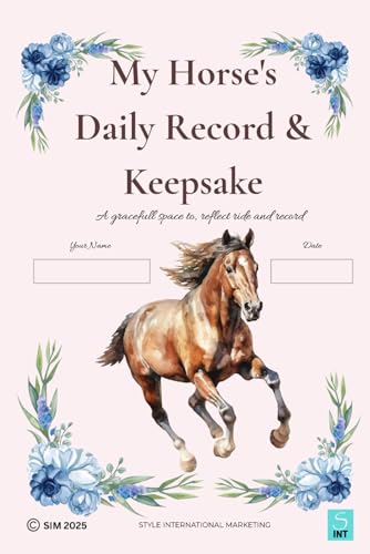 My Horse's Daily Record & Keepsake: My Horse's Daily Record