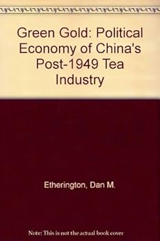 Hardcover Green Gold: The Political Economy of China's Post-1949 Tea Industry Book