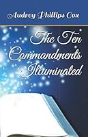 The Ten Commandments Illuminated: Ten modern-day short stories to illuminate each commandment 1732406596 Book Cover