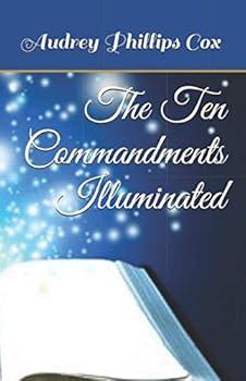 Paperback The Ten Commandments Illuminated: Ten modern-day short stories to illuminate each commandment Book