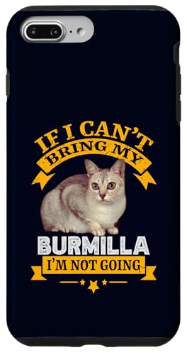 If I Can't Bring My Burmilla I'm Not Going Funny Cat Lover �X�}�z�P�[�X iPhone 7 Plus/8 Plus �p