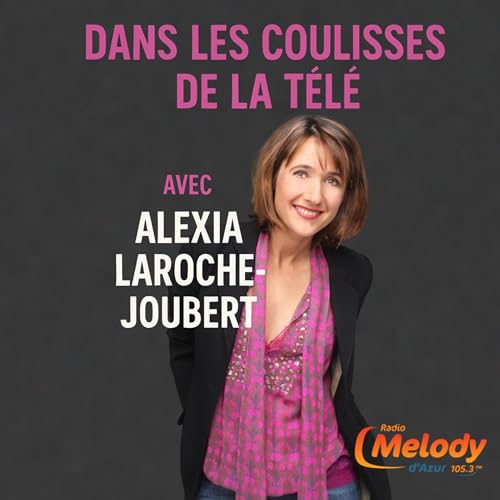 Page de couverture de Dans les coulisses de la télé avec Alexia Laroche-Joubert