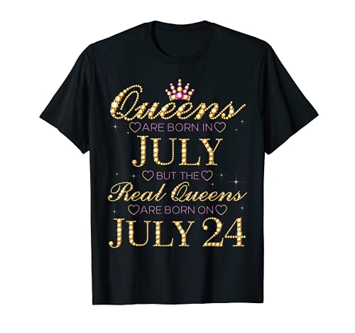 Reinas Nacen En Julio Las Reinas Reales Nacen En Julio 24 Camiseta