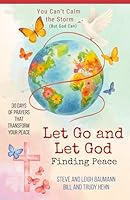 Let Go and Let God Finding Peace: You Can't Calm the Storm (But God Can) 0976951045 Book Cover