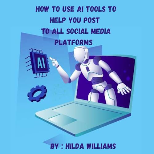 How to Use AI Tools to Help You Post to All Social Media Platforms by Hilda Williams episode artwork