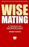 Wise Mating: A Treatise on Monogamy (Humanism Series)