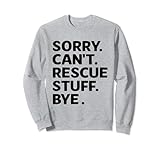 Photo Gallery sorry can t rescue stuff bye animal rescuer pet adozione felpa Photo Gallery sorry can t rescue stuff bye animal rescuer pet adozione felpa