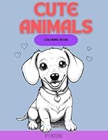 My First Cute Animal Coloring Book: Easy and Fun Pages Featuring Dogs, Cats, Bears, and Farm Animals for Kids Ages 4-8 B0F675FFJY Book Cover