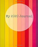 My 2020 Journal : The Perfect Blank Lined Notebook for You to Record Your Perfect Year 1654623822 Book Cover