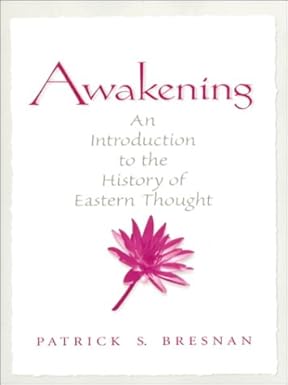 Awakening Intro History Eastern Thought: An Introduction to the History of Eastern Thought
