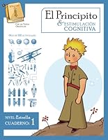 El Principito & estimulación cognitiva. Nivel: ESTRELLA. Cuaderno: 1 (Spanish Edition) B0CJ4F37HG Book Cover