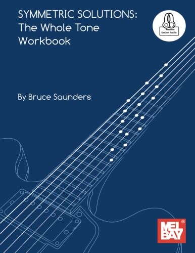 Symmetric Solutions: The Whole Tone Workbook: For Guitar