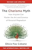 The Charisma Myth: How Anyone Can Master the Art and Science of Personal Magnetism