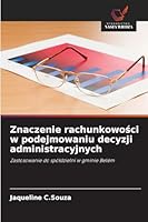 Znaczenie rachunkowosci w podejmowaniu decyzji administracyjnych (Polish Edition) 6207829093 Book Cover