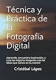 Técnica y Práctica de la Fotografía Digital (Spanish Edition)