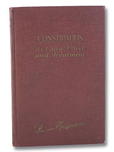 Constipation: Its Cause, Effect and Treatment B000J2VSYQ Book Cover