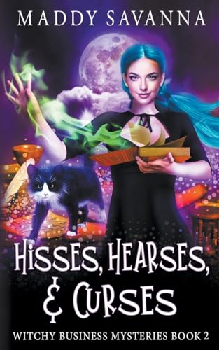 Hisses, Hearses, & Curses: A Paranormal Cozy Mystery (Witchy Business Mysteries)