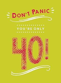 Hardcover Don't Panic, You're Only 40!: Quips and Quotes on Getting Older Book