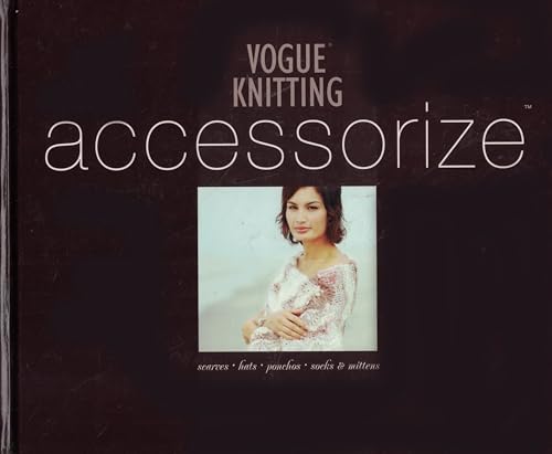 Vogue® Knitting Accessorize: Scarves · Hats ·...