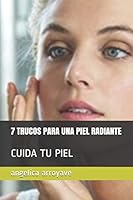 7 TRUCOS PARA UNA PIEL RADIANTE: CUIDA TU PIEL B08DPPF6BJ Book Cover