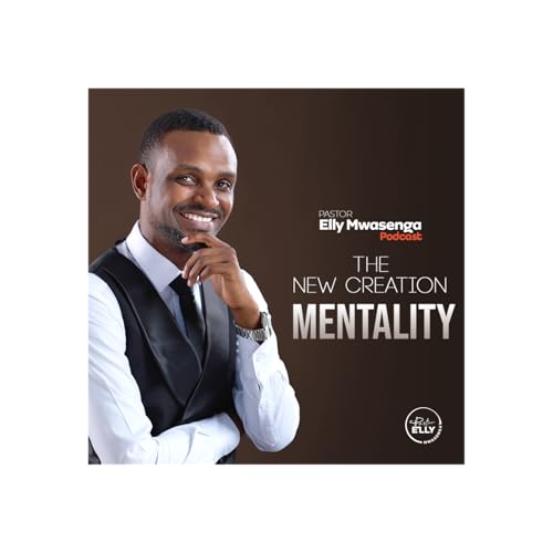 New Creation Mentality - Part 4