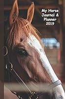 My Horse Journal and Planner : Fabulous Horse Planner and Journal. Every Day Has Its Own Page with Clear Sections Organised into; Time and Activity, Stable Notes, to Do List, Supplies Needed and Thoug 1692968750 Book Cover