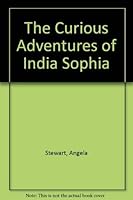 The Curious Adventures Of India Sophia 1895836786 Book Cover