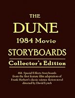 The DUNE 1984 Movie Storyboards Collector's Edition: 466 Special Effects Storyboards from the first feature film adaptation of Frank Herbert's science fiction novel directed by David Lynch B0BF34MLWF Book Cover