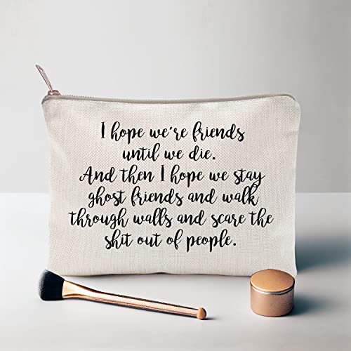I Hope We're Friends Until We Die Best Friend Gifts Cosmetic Bag Ghost Friends Birthday Gift For Sister Makeup Case Bestie Makeup Gift Travel Toiletry Bag #TOP2
