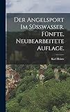 Der Angelsport im Süsswasser. Fünfte, neubearbeitete Auflage.