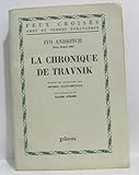  La chronique de Travnik. Traduit du serbocroate par Michel Glouchevitch. Introduction de Claude Aveline. 1962. Broché. 418 pages. Rousseurs. (Littérature, Yougoslavie)