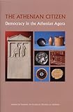 The Athenian Citizen: Democracy in the Athenian Agora (Agora Picture Book)