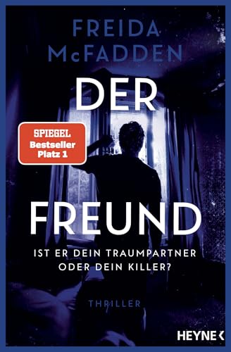 Der Freund – Ist er dein Traumpartner oder dein Killer?: Thriller - Der SPIEGEL-Nr.1-Bestseller. Von der Autorin des Weltbestsellers »Wenn sie wüsste«