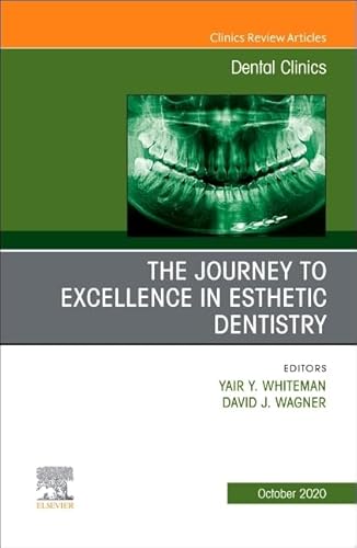 The Journey To Excellence in Esthetic Dentistry, An Issue of Dental Clinics of North America (Volume 64-4)