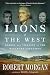 Lions of the West: Heroes and Villains of the Westward Expansion